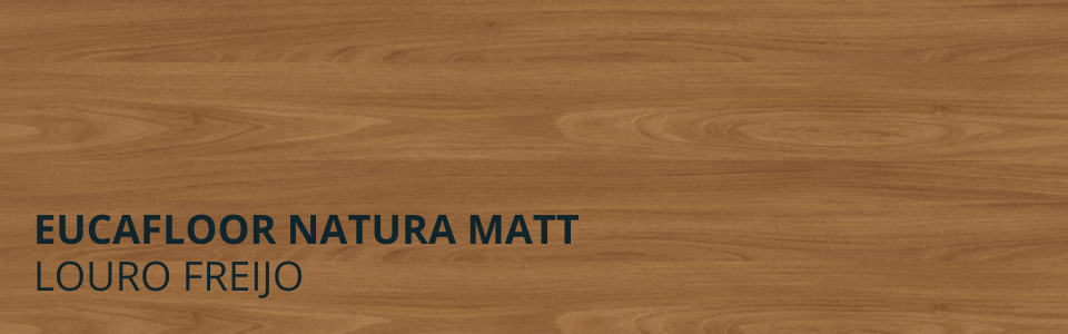Natura Matt Louro Freijó